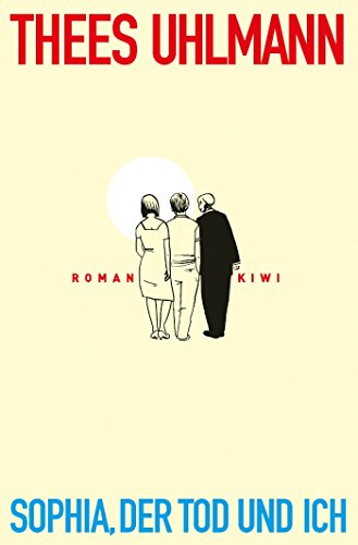Sophia, der Tod und ich: Roman