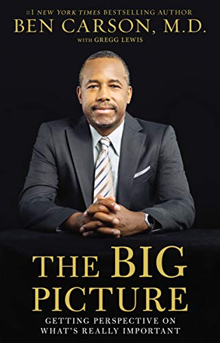 The Big Picture Getting Perspective On What S Really Important In Life Kindle Edition By Carson Ben Lewis Gregg Religion Spirituality Kindle Ebooks Amazon Com