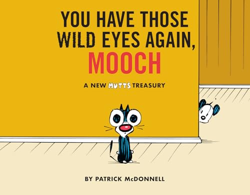 You Have Those Wild Eyes Again, Mooch: A New MUTTS Treasury