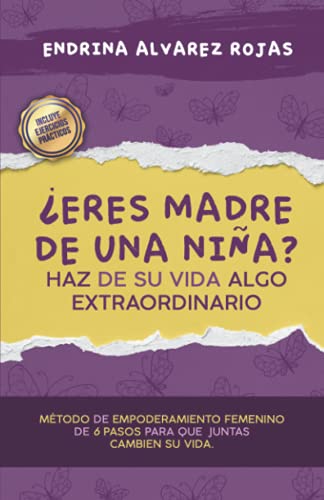 ¿Eres Madre De Una Niña? Haz De Su Vida Algo Extraordinario: Método De Empoderamiento Femenino De 6 Pasos Para Que Juntas Cambien Su Vida.