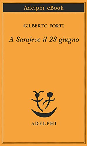 A Sarajevo il 28 giugno (Piccola biblioteca Adelphi Vol. 172) A Sarajevo il 28 giugno (Piccola biblioteca Adelphi Vol. 172)