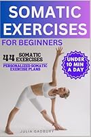 Somatic Exercises for Beginners: 44 Somatic Exercises for Nervous System Regulation to Tone Your Vagus Nerve & Reduce Anxiety in Under 10 Minutes a Day B0DF2CQTWM Book Cover