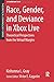 Race, Gender, and Deviance in Xbox Live: Theoretical Perspectives from the Virtual Margins (Theoretical Criminology)