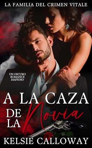A La Caza De La Novia: Un Oscuro Romance Mafioso (La Familia Del Crimen Vitale nº 3)