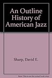 An Outline History of American Jazz