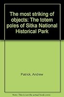 The most striking of objects: The totem poles of Sitka National Historical Park B0006S1TW4 Book Cover