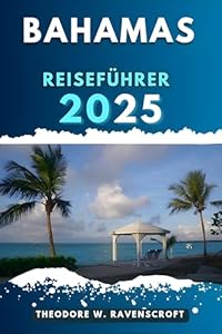 BAHAMAS REISEFÜHRER: Entdecken Sie die Abenteuer dieses Reiseziels mit Reisetipps.