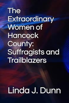 Paperback The Extraordinary Women of Hancock County: Suffragists and Trailblazers Book