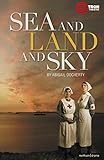 sea and land and sky (modern plays) (english edition)