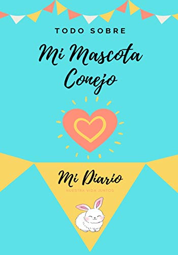 Acerca De Mi Mascota - Conejo: Mi Diario De Mascotas (1) (Todo Sobre Mi Mascota)
