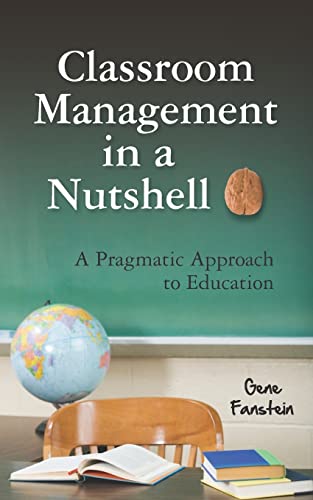 Classroom Management in a Nutshell: A Pragmatic Approach to Education