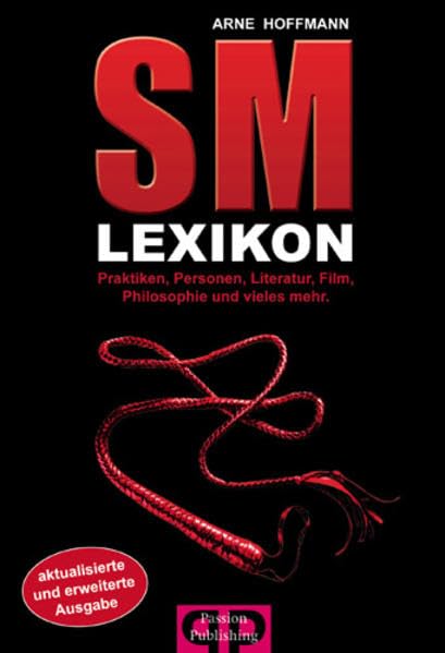 SM-Lexikon: Praktiken, Personen, Literatur, Film, Philosophie und vieles mehr.