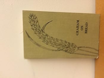 Hardcover Graham on Bread, Treatise on Bread and Bread-making; 1837 Book