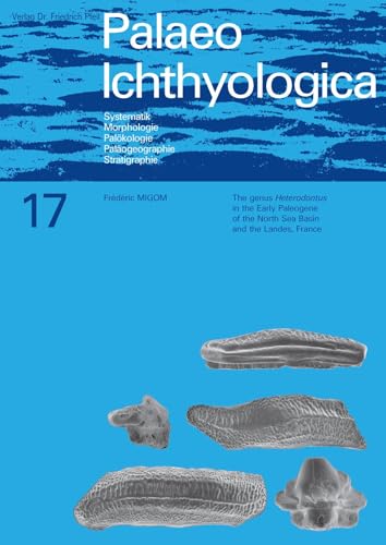 The genus Heterodontus in the Early Paleogene of the North Sea Basin and the Landes, France (Palaeo Ichthyologica)