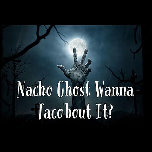 Nacho Ghost Wanna Taco'bout it? cover art