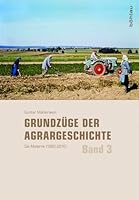 Grundzuge Der Agrargeschichte: Band 3: Die Moderne (1880-2010) 3412222283 Book Cover