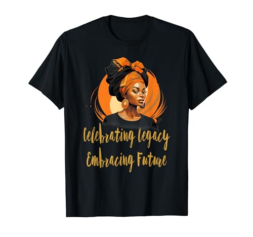 Celebrando el legado abrazando el futuro mes de la historia negra Camiseta