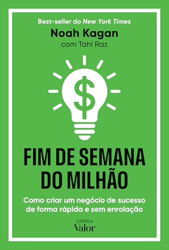 Fim de Semana do Milhão: Como criar um negócio de sucesso e de forma rápida e sem enrolação - Kagan, Noah