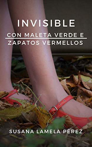 Invisible, con maleta verde e zapatos vermellos (Galician Edition)