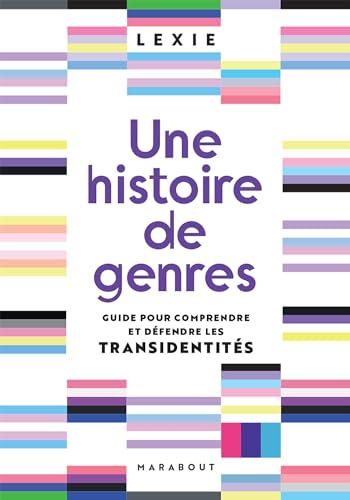 Une histoire de genres: Guide pour comprendre et défendre les transidentités