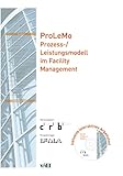 ProLeMo Prozess-/Leistungsmodell im Facility Management, m. 1 CD-ROM: Hrsg. v. d. Schweiz. Zentrallstelle für Baurationalisierung CRB. Inkl. Interaktives Arbeitstool