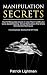 Manipulation Secrets: How To Manipulate Anyone In Less Than Five Minutes Using Speed Reading, Ethical Manipulation And Simple Mind Control Techniques ... Case Studies And DIY-Tests (DARK PSYCHOLOGY)