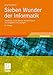 Produktbild Sieben Wunder der Informatik: Eine Reise an die Grenze des Machbaren mit Aufgaben und Lösungen