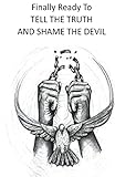 Finally Ready To Tell The Truth And Shame The Devil