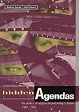  Hidden Agendas: The Politics of Religious Broadcasting in Britain 1987-1991