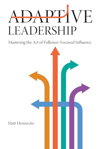 Adaptive Leadership: Mastering the Art of Follower-Focused Influence