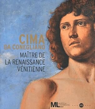 Paperback CIMA DA CONEGLIANO - CATALOGUE: MAITRE DE LA RENAISSANCE VENITIENNE [French] Book