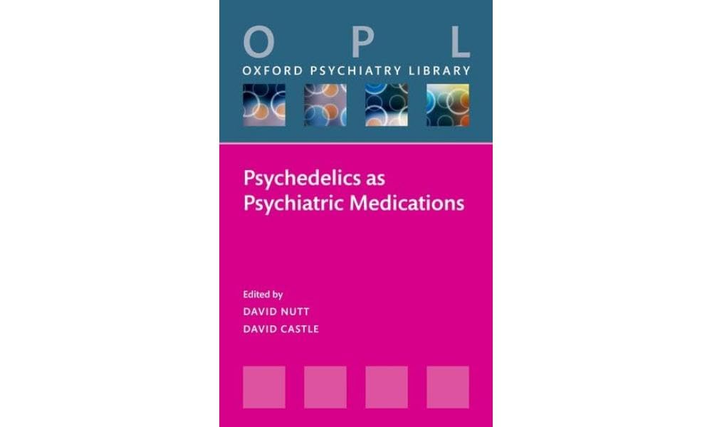 Psychedelics as Psychiatric Medications (Oxford Psychiatry Library)
