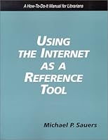 Using the Internet As a Reference Tool: A How To-Do-It Manual for Librarians (How to Do It Manuals for Librarians) 1555704174 Book Cover