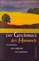 Der Geschmack des Himmels. Geschichten zum Luftholen und Aufatmen. 3765536431 Book Cover