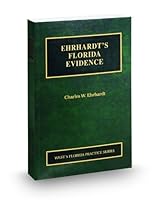 Ehrhardt's Florida Evidence, 2021 ed. (Vol. 1, Florida Practice Series) 9781539293798 1539293793 Book Cover
