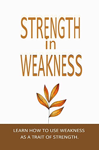 Strength In Weakness (English Edition)