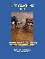 Life Coaching 101: Learn the Basics of Life Coaching to Build a Successful Career B09GJMCG35 Book Cover