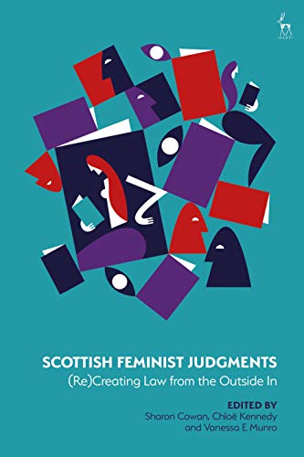 Scottish Feminist Judgments: (Re)Creating Law from the Outside In (English Edition)