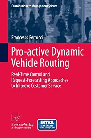 Pro-active Dynamic Vehicle Routing: Real-Time Control and Request-Forecasting Approaches to Improve Customer Service 2013th Edition book cover