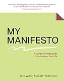 My Manifesto: A compassionate guide to reveal your best life