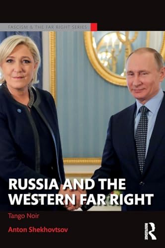 Russia and the Western Far Right (Routledge Studies in Fascism and the Far Right)