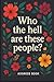 Address Book: Who the Hell Are These People?: 6 &Atilde; 9 with AZ Tabs  624 Entry Contact Organizer for Names, Addresses, 4 Phone Numbers, Email, Birthday & Notes | Premium Matte Soft Cover