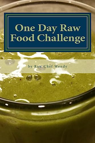 One Day Raw Food Challenge: Go Raw for 24 Hours and Feel the Difference