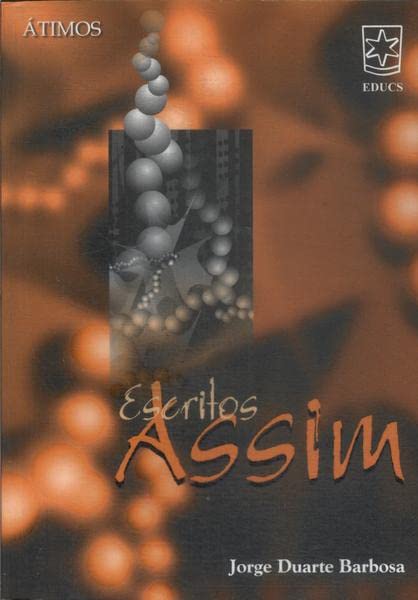 Escritos assim. -- ( Átimos )