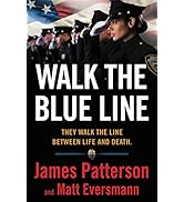 Walk the Blue Line: No right, no left—just cops telling their true stories to James Patterson.