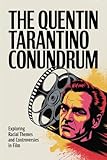 The Quentin Tarantino Conundrum: Exploring Racial Themes and...