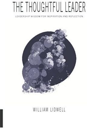The Thoughtful Leader: Leadership Wisdom for Inspiration and Reflection