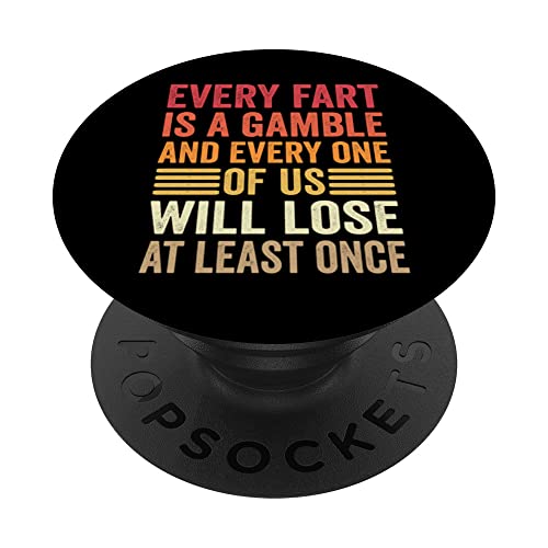 Funny Fart Men Women Kids Boys Girls Every Fart Is A Gamble PopSockets PopGrip Intercambiable