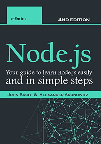 Node.js: Your guide to learn node.js easily and in simple steps - 2021 (4nd edition)