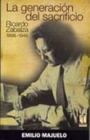 La generación del sacrificio: Ricardo Zabalza 1898-1940 8481365165 Book Cover
